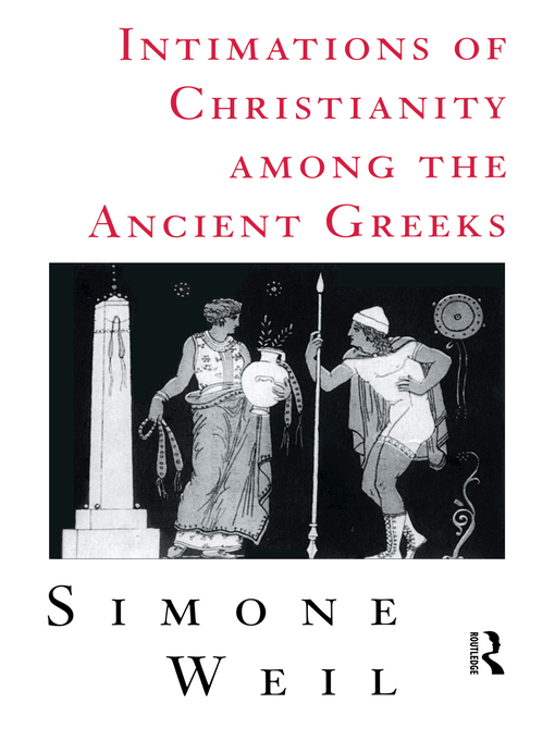 Title details for Intimations of Christianity Among the Greeks by Simone Weil - Available